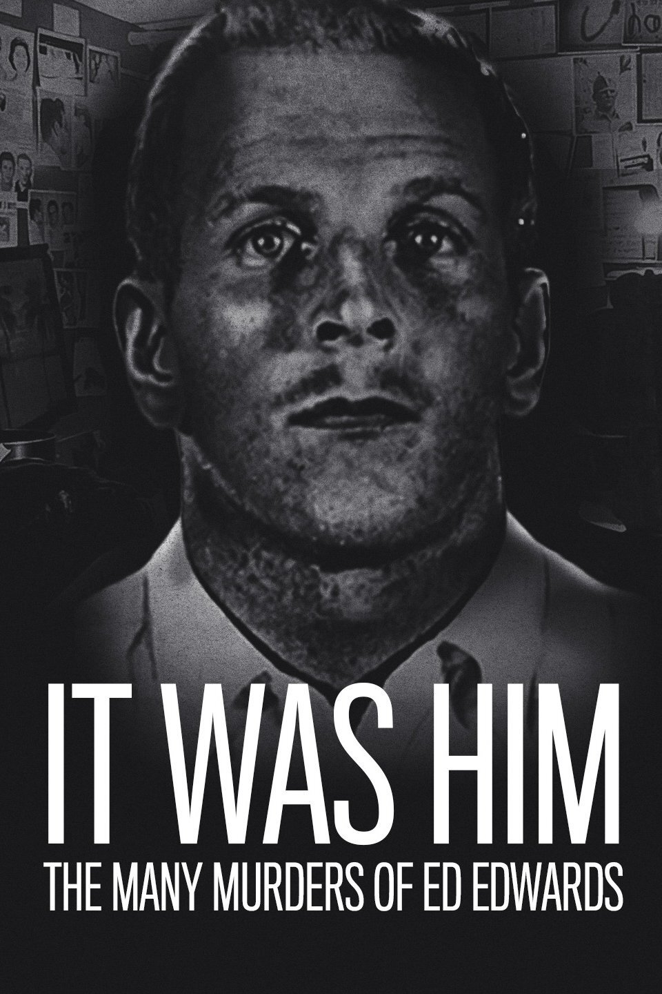 It Was Him: The Many Murders of Ed Edwards Dizi afişi