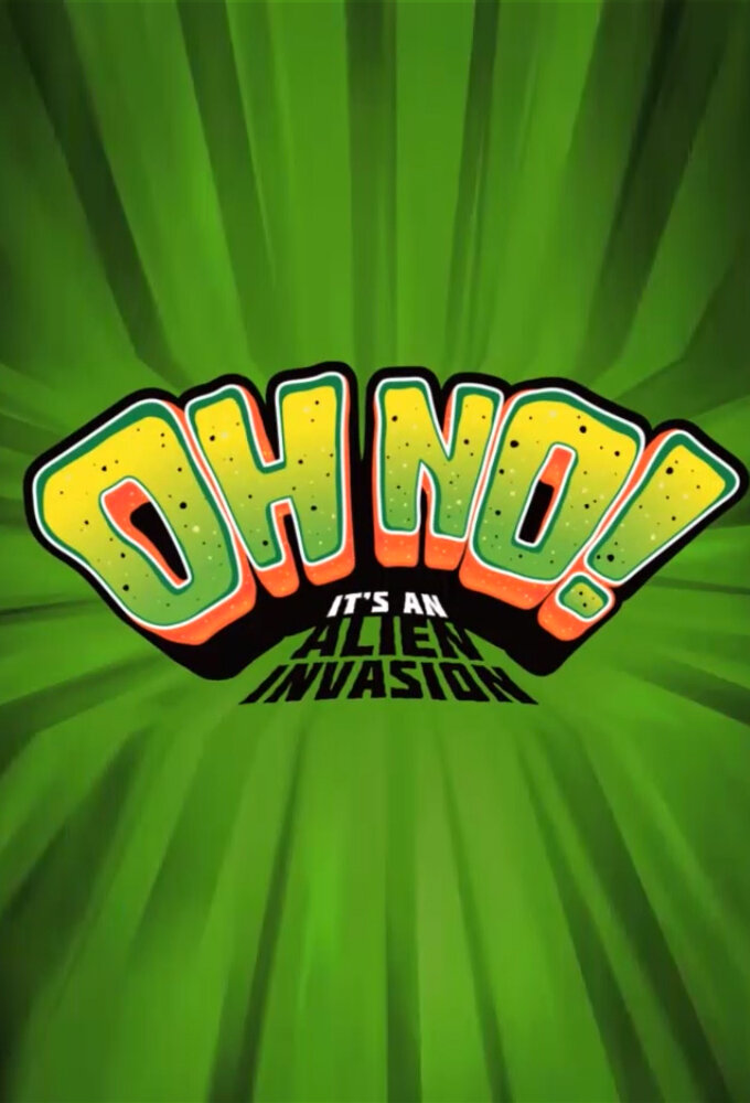 Oh No! It's an Alien Invasion Dizi afişi