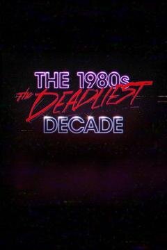 The 1980s: The Deadliest Decade Dizi afişi